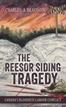The Reesor Siding Tragedy - Charles A Beaudoin - 9781038301512