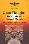 Good Thoughts, Good Words, Good Deeds - Bahram Spitama - 9781038302267