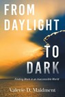 From Daylight to Dark - Valerie D. Maidment - 9781038304278