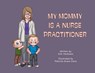 My Mommy is a Nurse Practitioner - Kim Harkness - 9781038305824