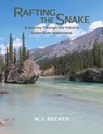 Rafting the Snake - W. J. Becker - 9781038308771