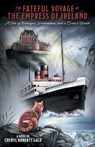 The Fateful Voyage of the Empress of Ireland - Cheryl Roberts Gale - 9781038323149