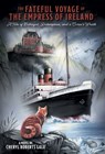 Gale, C: Fateful Voyage of the Empress of Ireland - Cheryl Roberts Gale - 9781038323156