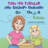 Tina the Toddler and Grumpy Grammy Go on a Picnic - Samantha Maziejka - 9781038324481