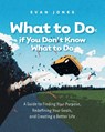 What to Do if You Don't Know What to Do - Evan Jones - 9781038337856