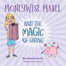 Moneywise Mabel and the Magic of Giving - Kalee Boisvert - 9781038339874