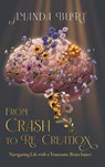 From Crash to Re-Creation - Amanda Burt - 9781038341846