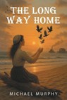 The Long Way Home - Michael Murphy - 9781038344045
