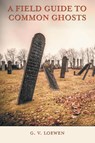 A Field Guide to Common Ghosts - G. V. Loewen - 9781038344205