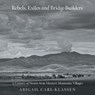Rebels, Exiles, and Bridge Builders - Abigail Carl-Klassen - 9781038344984