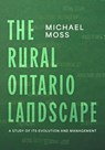 The Rural Ontario Landscape - Michael Moss - 9781038350565