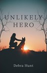 Unlikely Hero - Debra Hunt - 9781038360861