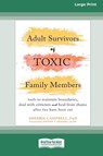 Adult Survivors of Toxic Family Members - Sherrie Campbell - 9781038726223