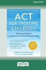 ACT for Treating Children - Tamar D. Black - 9781038758781