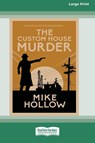 The Custom House Murder [Large Print 16 Pt Edition] - Mike Hollow - 9781038763808