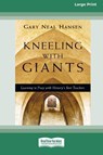 Kneeling with Giants - Gary Neal Hansen - 9781038777874
