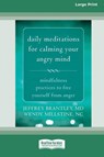 Daily Meditations for Calming Your Angry Mind - Jeffrey Brantley ; Wendy Millstine - 9781038778741