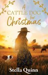 A Cattle Dog for Christmas - Stella Quinn - 9781038918451
