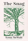The Snag: A Mother, a Forest, and Wild Grief - Tessa McWatt - 9781039000049