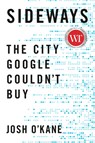 Sideways: The City Google Couldn't Buy - Josh O'Kane - 9781039000780