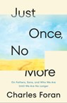 Just Once, No More - Charles Foran - 9781039001060
