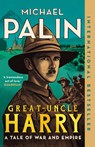 Great-Uncle Harry: A Tale of War and Empire - Michael Palin - 9781039002005