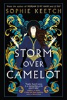 Storm Over Camelot: Book Three in the Morgan Le Fay Trilogy - Sophie Keetch - 9781039011977