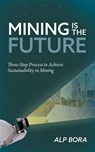 Mining is the Future - Alp Bora - 9781039163553