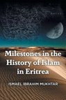 Milestones in the History of Islam in Eritrea - Ismael Ibrahim Mukhtar - 9781039185388