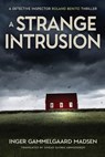 A Strange Intrusion: A Detective Inspector Roland Benito Thriller - Inger Gammelgaard Madsen - 9781039436565