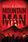 Mountain Man Prequel - Keith C. Blackmore - 9781039449909