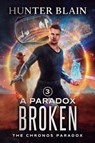 A Paradox Broken - Hunter Blain - 9781039454958