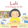 Luli Et Le Langage Du Thé - Andrea Wang - 9781039704022