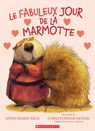 Le Fabuleux Jour de la Marmotte - Anne Marie Pace - 9781039716124