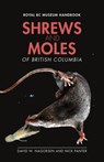 Shrews and Moles of British Columbia - Nick Panter ; David W. Nagorsen - 9781039900035