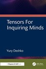 Tensors For Inquiring Minds - Yury Deshko - 9781041007135