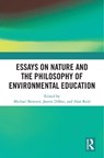 Essays on Nature and the Philosophy of Environmental Education - Michael Bonnett ; Justin Dillon ; Alan (Monash University Reid - 9781041017912