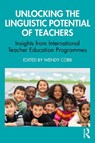 Unlocking the Linguistic Potential of Teachers - Wendy (Canterbury Christ Church University Cobb - 9781041022077