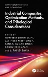 Industrial Composites, Optimization Methods, and Tribological Considerations - Gurpreet Singh Saini ; Jai Inder Preet Singh ; Pankaj Kumar Singh - 9781041022688