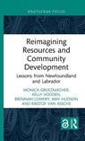 Reimagining Resources and Community Development - Monica Gruezmacher ; Kelly (Memorial University Vodden ; Brennan Lowery ; Amy Hudson - 9781041026327
