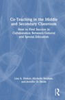 Co-Teaching in the Middle and Secondary Classroom - Lisa A. Dieker ; Michelle Stephan ; Jennifer D. Smith - 9781041029205