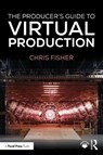 The Producer's Guide to Virtual Production - Chris Fisher - 9781041033516