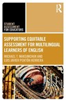 Supporting Equitable Assessment for Multilingual Learners of English - Michael T. Maksimchuk ; Luis Javier Penton Herrera - 9781041040262