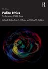Police Ethics - Jeffrey D. Dailey ; Brian L. (Texas State University Withrow ; Michael A. Caldero - 9781041040897
