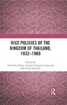 Rice Policies of the Kingdom of Thailand, 1932 - 1960 - Pak Nung Wong ; Suchitra Chongstitvatana ; Paul Khiatani - 9781041049050