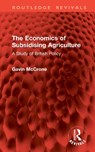 The Economics of Subsidising Agriculture - Gavin McCrone - 9781041062455