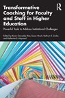 Transformative Coaching for Faculty and Staff in Higher Education - Karen Gonzalez Rice ; Susan Hrach ; Kathryn E. Linder - 9781041067726