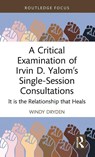 A Critical Examination of Irvin D. Yalom’s Single-Session Consultations - Windy Dryden - 9781041079422