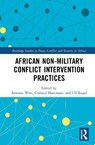 African Non-Military Conflict Intervention Practices - Antonia Witt ; Christof Hartmann ; Ulf (University of Leipzig Engel - 9781041085119