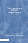 Project Management Maturity - Alejandro Romero-Torres ; Maude Brunet ; Benoit Lalonde ; Monique Aubry - 9781041086055